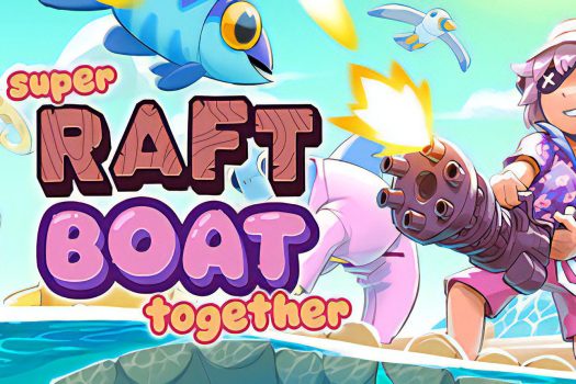 超级木筏 Super Raft Boat Together